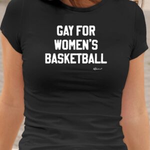 Gay For Women’s Basketball t-shirt1