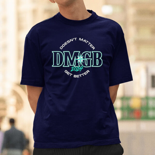 George Kirby Doesn’t Matter Dmgb 2024 Get Better Shirt