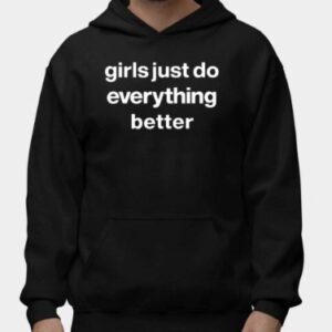 Girls Just Do Everything Better Shirt1