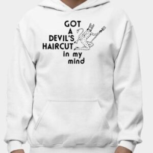 Got A Devil’s Haircut In My Mind Shirt1