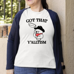 Gotfunny Got That Y'alltism T-Shirt