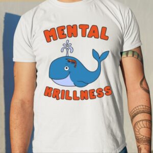 Gotfunny Mental Krillness Shirt