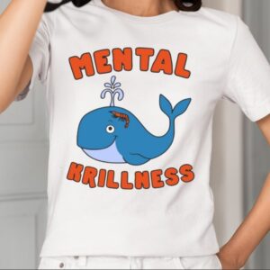 Gotfunny Mental Krillness Shirt1