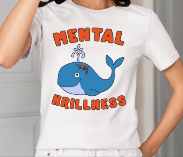 Gotfunny Mental Krillness Shirt1