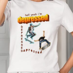 Hell Yeah I’m Depressed Shirt1