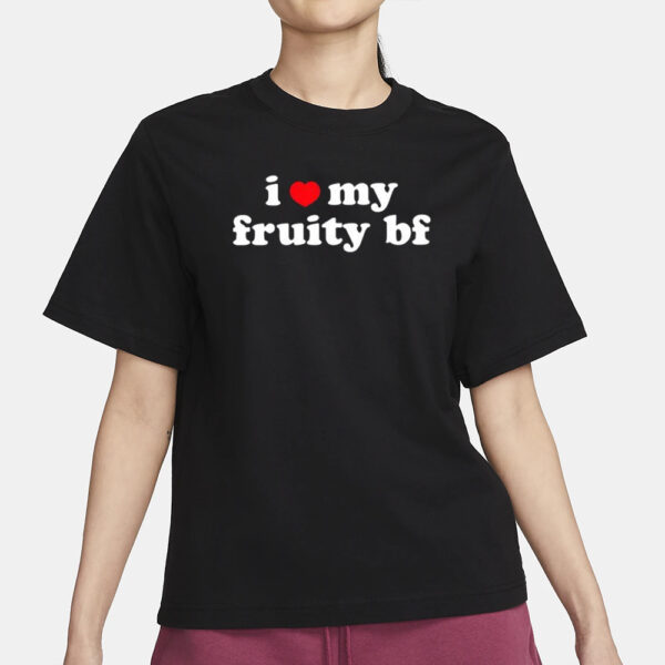 I Heart My Fruity Bf T-Shirt3