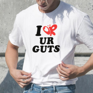 I Or Ur Guts Shirt1