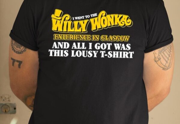 I Went To The Willy Wonka Experience In Glasgow And All I Got Was This Lousy Shirt