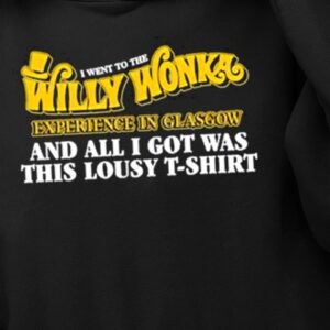 I Went To The Willy Wonka Experience In Glasgow And All I Got Was This Lousy Shirt1