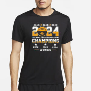 Iowa Back To Back To Back 2024 Big Women’s Basketball Tournament Champions 22 23 24 Go Hawks T-Shirt2