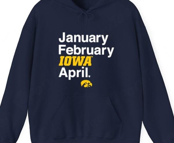 Iowa Basketball January February Iowa April Shirt1