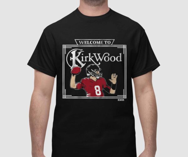 Kirk Cousins Welcome To Kirkwood Shirt