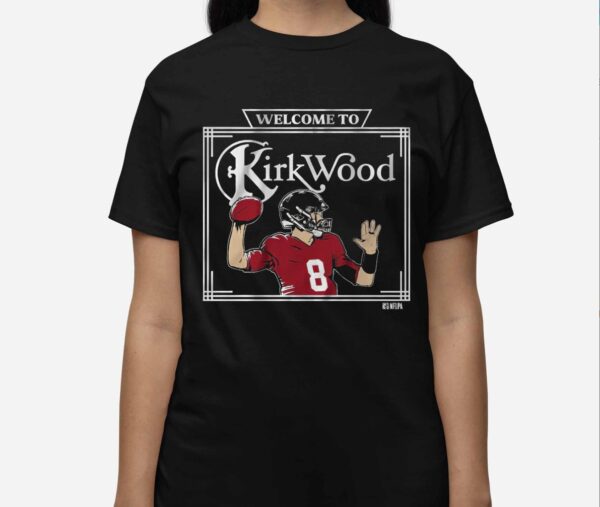 Kirk Cousins Welcome To Kirkwood Shirt1