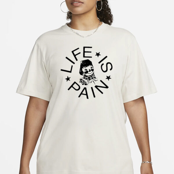 Life Is Pain Blush T-Shirt3