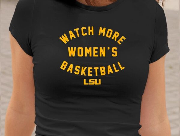 Lsu Tigers Watch More Wbb Shirt1