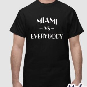 Miami Vs Everybody Shirt