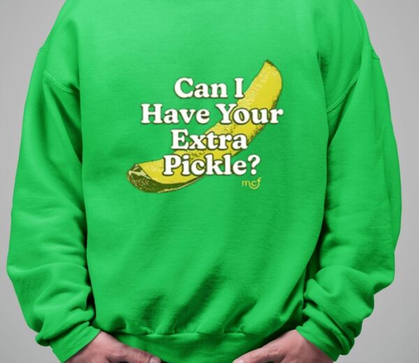 Middleclassfancy Can I Have Your Extra Pickle Shirt1