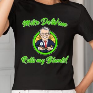 Mike Dewine Rolls My Blunts Shirt 1