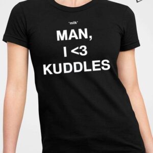 Milk Man I Love Kuddles Shirt1