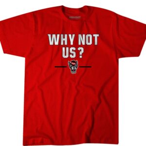 NC STATE BASKETBALL WHY NOT US T-SHIRT