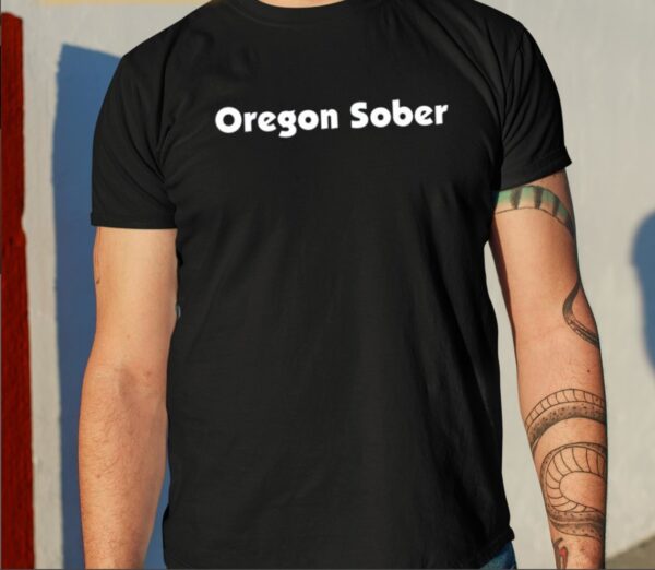 Oregon Sober Classic Shirt