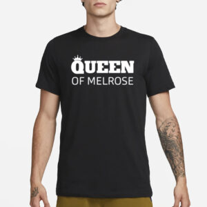 Queen Of Melrose T-Shirt3