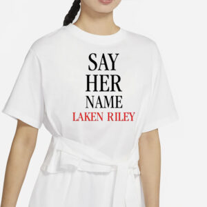 Rep. Marjorie Taylor Greene Say Her Name Laken Riley T-Shirt2