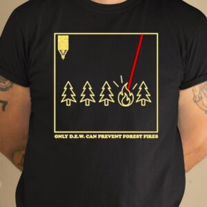 Riseattireus Only D.E.W. Can Prevent Forest Fire Shirt