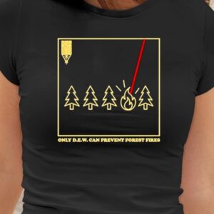 Riseattireus Only D.E.W. Can Prevent Forest Fire Shirt1