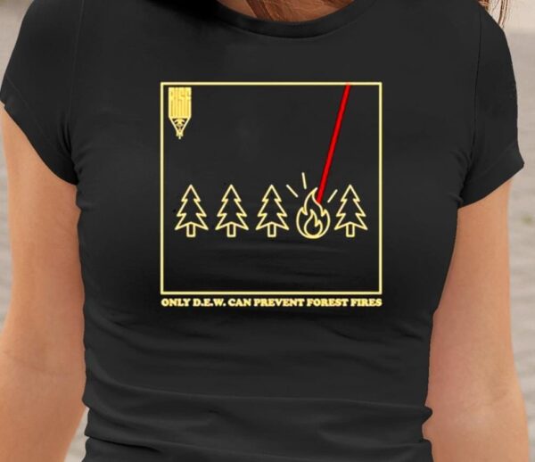 Riseattireus Only D.E.W. Can Prevent Forest Fire Shirt1