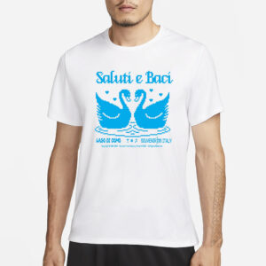 SALUTI E BACI T-SHIRT1