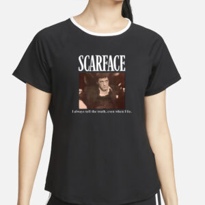 Scarface I Always Tell The Truth Even When I Lie T-Shirt2