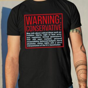 Screenshot_1Warning Conservative May Talk About Radical Ideas Such As Shirt