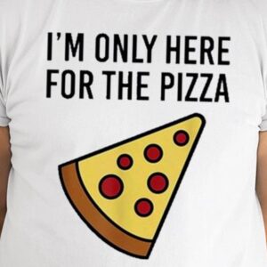 Siryacht I’m Only Here For The Pizza Shirt