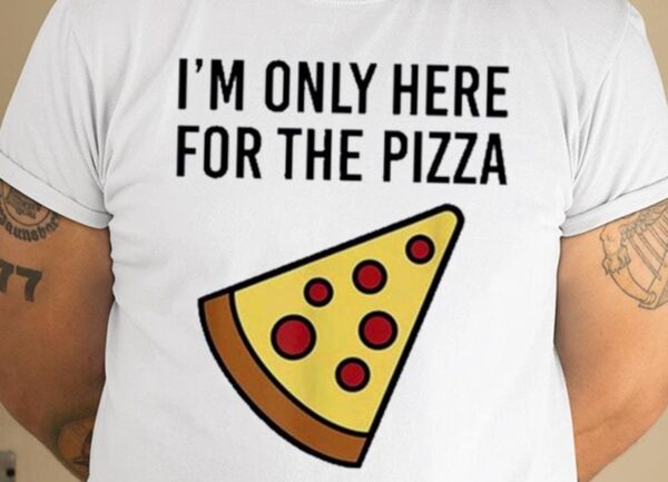 Siryacht I’m Only Here For The Pizza Shirt