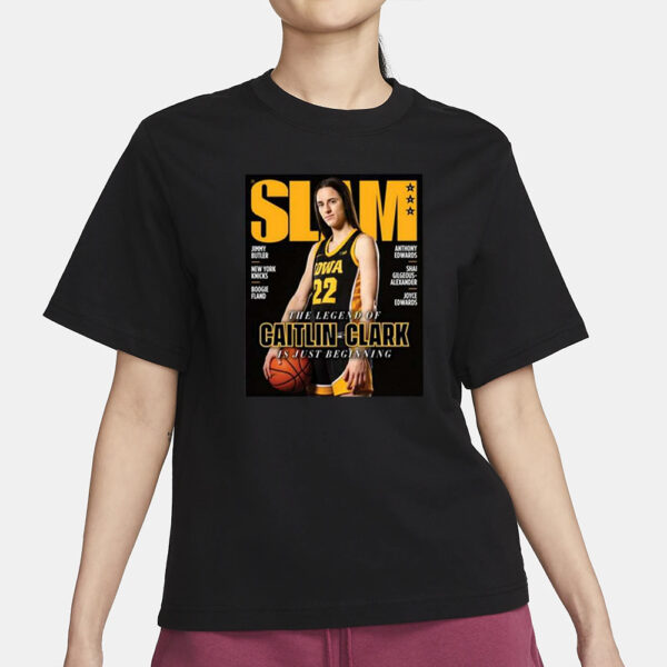 Slam 249 The Legend Of Caitlin Clark Is Just Beginning T-Shirt3