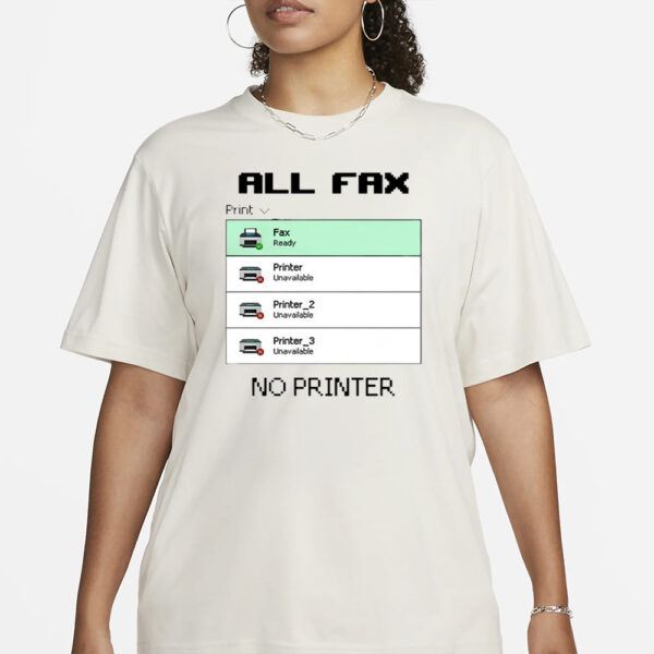 Snazzyseagull All Fax No Printer T-Shirt1