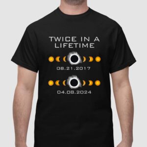 Solar Eclipse Twice In A Lifetime 2024 Shirt