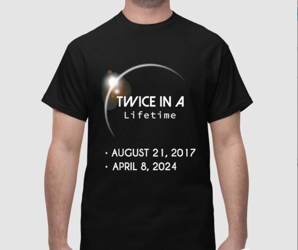 Solar Eclipse Twice In A Lifetime 2024 Shirt