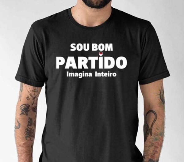 Sou Bom Partido Imagina Inteiro Shirt