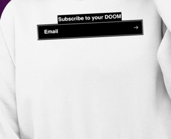 Subscribe To Your Doom Email Shirt1