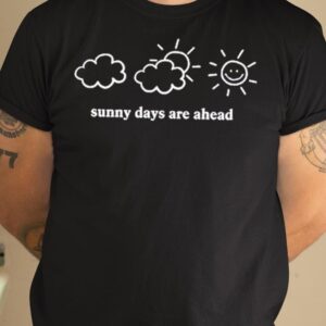 Sunny Days Are Ahead Shirt