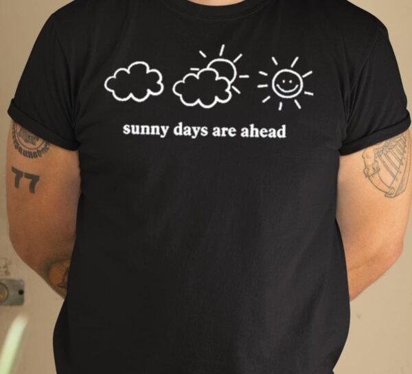 Sunny Days Are Ahead Shirt