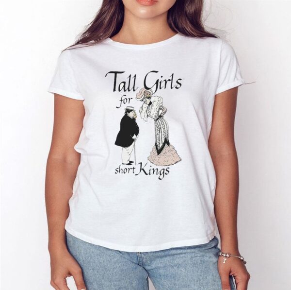 Tall Girls For Short Kings Shirt Hoodie1