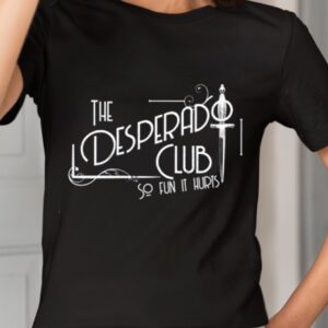 The Desperado Club So Fun It Hurts Shirt1