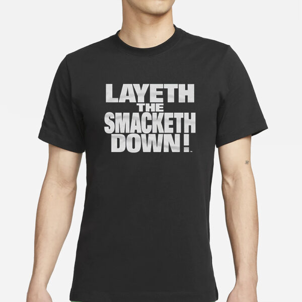 The Rock Layeth The Smacketh Down T-Shirts