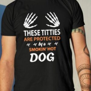 These Titties Are Protected By A Smokin’ Hot Dog Shirt