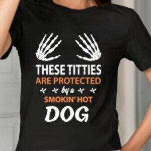 These Titties Are Protected By A Smokin’ Hot Dog Shirt1