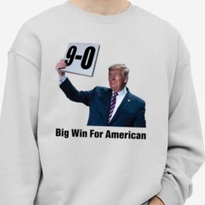 Trump On 9-0 Big Win For American Shirt1