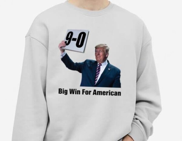 Trump On 9-0 Big Win For American Shirt1